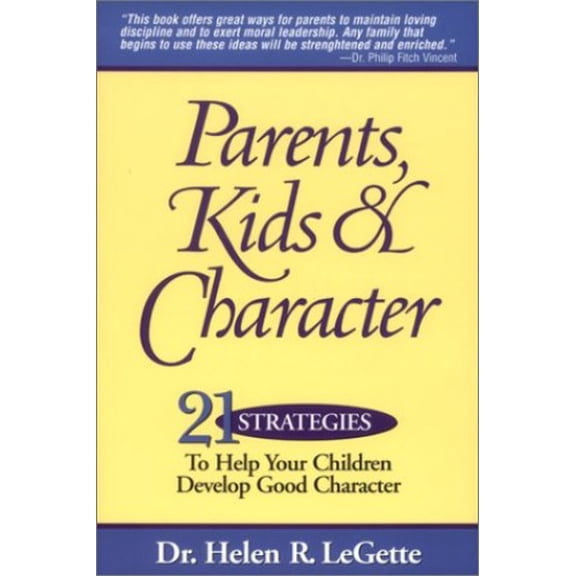 Pre-Owned Parents, Kids & Character: 21 Strategies to Help Your Children Develop Good Character (Paperback) 1892056011 9781892056016