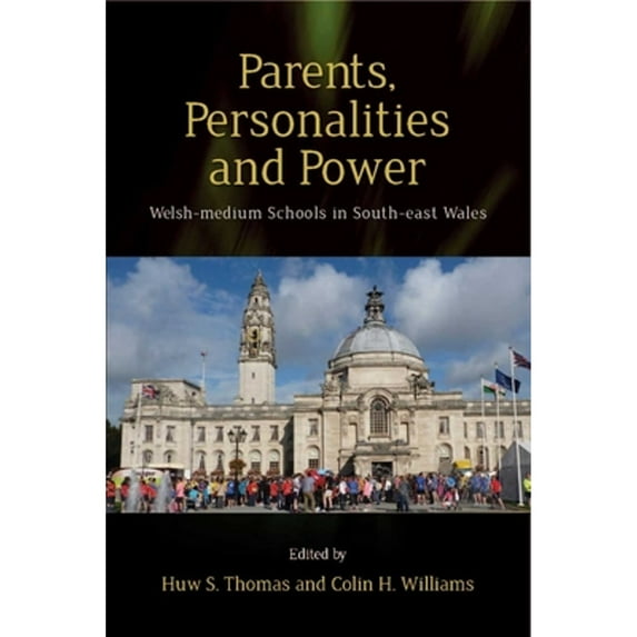 Pre-Owned Parents, Personalities and Power: Welsh-medium Schools in South-east Wales (Paperback 9780708325841) by Huw Thomas, Colin H. Williams