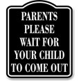 thumbnail image 1 of Parents Please Wait For Your Child To Come Out BLACK Aluminum Composite Sign, 15"x18", 1 of 5