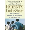 thumbnail image 1 of Pre-Owned Parents Under Siege : Why You Are the Solution, Not the Problem in Your Child's Life (Paperback), 1 of 1