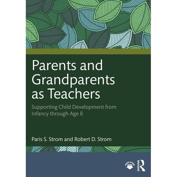 Parents and Grandparents as Teachers: Supporting Child Development from Infancy Through Age 8, (Paperback)