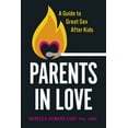 thumbnail image 1 of Parents in Love: A Guide to Great Sex After Kids, (Paperback), 1 of 1