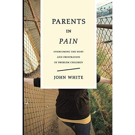 Pre-Owned Parents in Pain: Overcoming the Hurt and Frustration of Problem Children Paperback