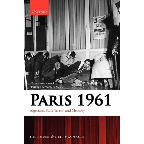 Paris 1961: Algerians, State Terror, and Memory, (Paperback)