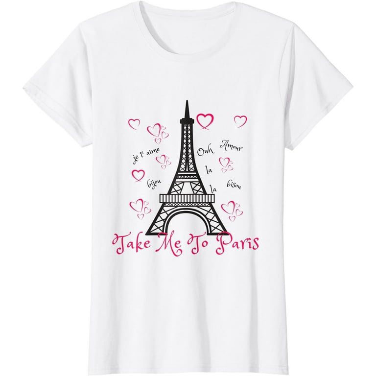 Paris Eiffel Tower T-Shirt- Take Me To Paris Paris Eiffel Tower T-Shirt- Take Me To Paris