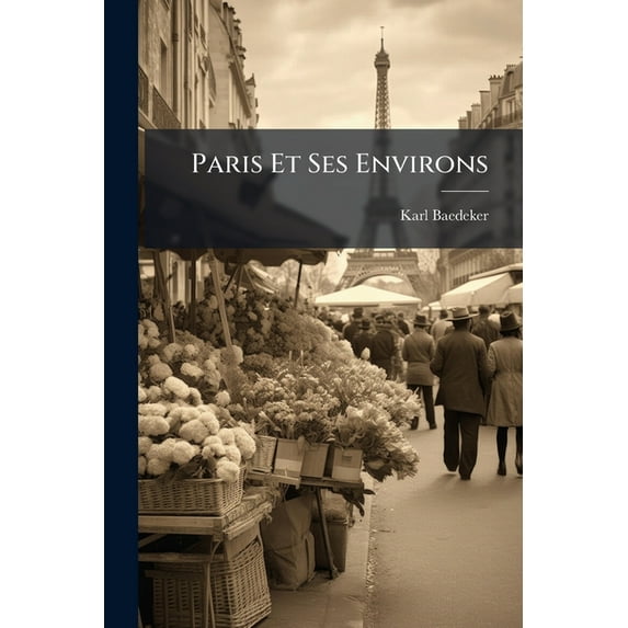 Paris Et Ses Environs : Manuel Du Voyageur (Paperback)