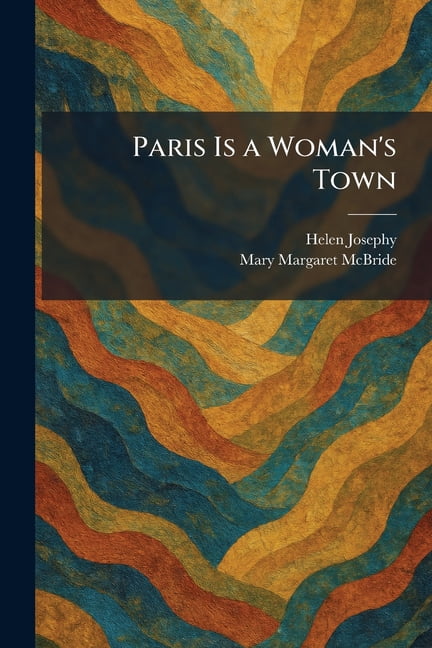 Paris Is a Woman's Town, (Paperback)