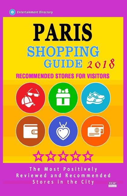Paris Shopping Guide 2018: Best Rated Stores in Paris, France - Stores Recommended for Visitors, (Paris Shopping Guide 2, (Paperback)