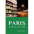 thumbnail image 1 of Paris Shopping Guide 2026: Insider Routes, Hidden Boutiques, and Smart Buying Strategies for Exploring Paris's Best Shop, (Paperback), 1 of 1