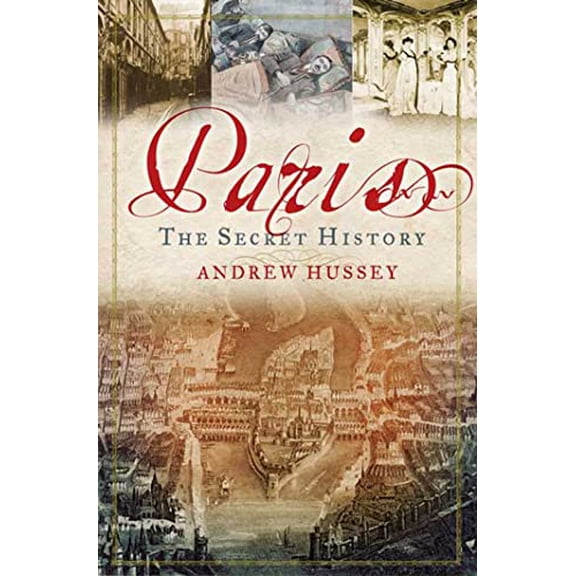 Pre-Owned Paris: The Secret History (Hardcover) 1596913231 9781596913233