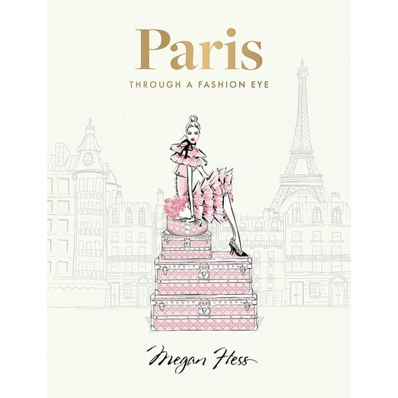 Paris: Through a Fashion Eye : Special Edition (Hardcover)