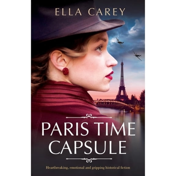 Pre-Owned Paris Time Capsule: Heartbreaking, emotional and gripping historical fiction (Paperback) 1800191030 9781800191037