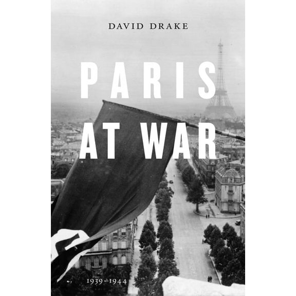 Paris at War: 1939-1944 (Hardcover)