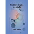 thumbnail image 1 of Paris de siÃ¨cle en siÃ¨cle, (Paperback), 1 of 1