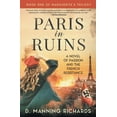 thumbnail image 1 of Paris in Ruins: A Novel of Passion and the French Resistance (Paperback) by D Manning Richards, 1 of 1