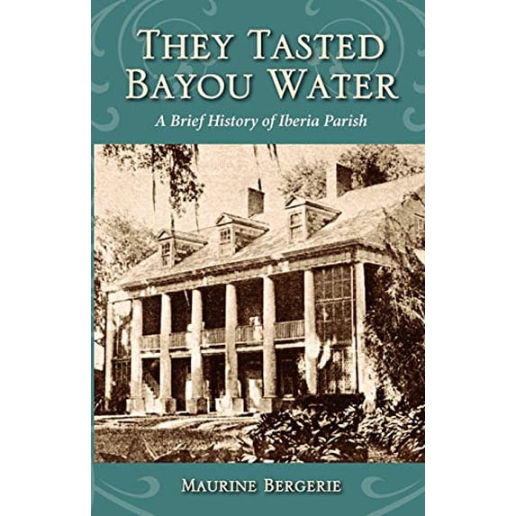 Parish Histories: They Tasted Bayou Water: A Brief History of Iberia Parish (Paperback)
