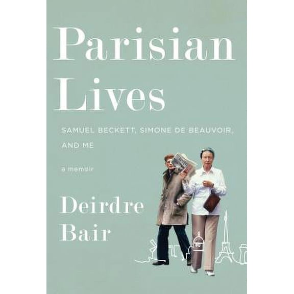 Pre-Owned Parisian Lives: Samuel Beckett, Simone de Beauvoir, and Me: A Memoir