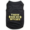 thumbnail image 1 of Parisian Pet Dog Clothes THESE ARE MY BITCHES T-Shirt, 1 of 2