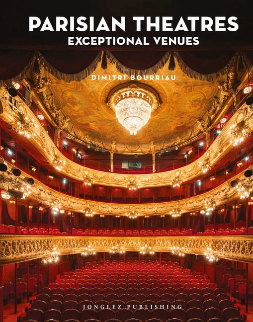 Jonglez Photo Books Parisian Theatres - Exceptional Venues: Parisian Theatres - Exceptional Venues, (Hardcover)