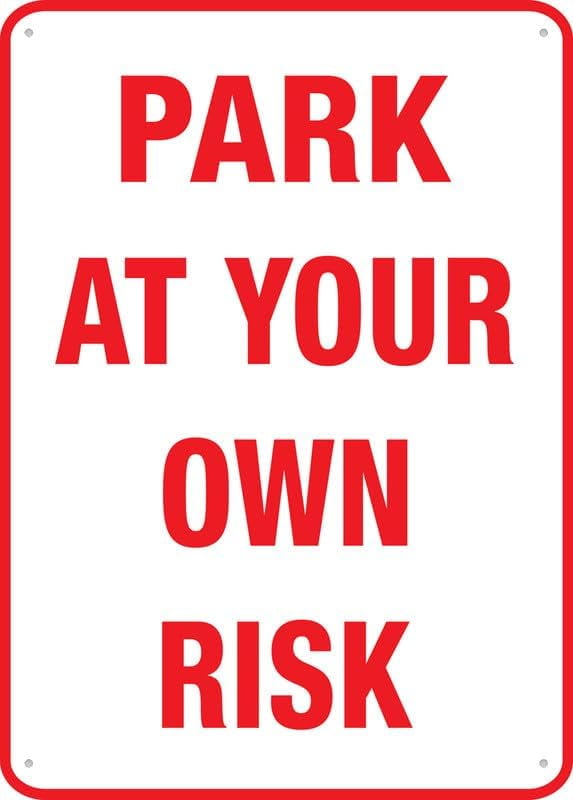Park At Your Own Risk Sign 8X12 Inch Rust Free Aluminum Easy To Read ...