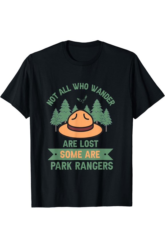Park Ranger Not All Who Wander Are Lost National Parks Hike T-Shirt