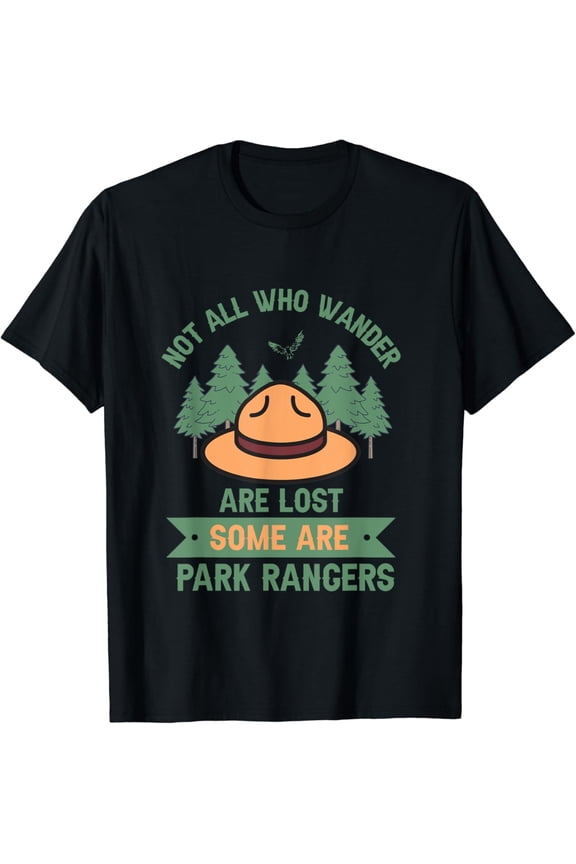 Park Ranger Not All Who Wander Are Lost S Hike T Shirt