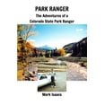 thumbnail image 1 of Park Ranger: The Adventures of a Colorado State Park Ranger, (Paperback), 1 of 1