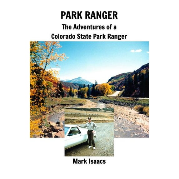 Park Ranger: The Adventures of a Colorado State Park Ranger, (Paperback)