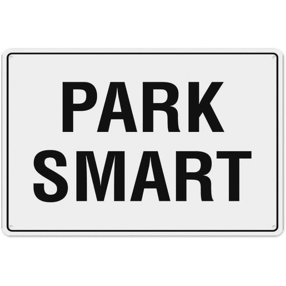 Park Smart Sign 8"x12", Aluminum Tin Warning Signs for Home Outdoor Garden, Durable Traffic Sign for Parking Area