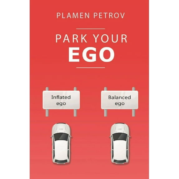 Park Your Ego: Face Your Bullsh*t and Own It (Paperback)