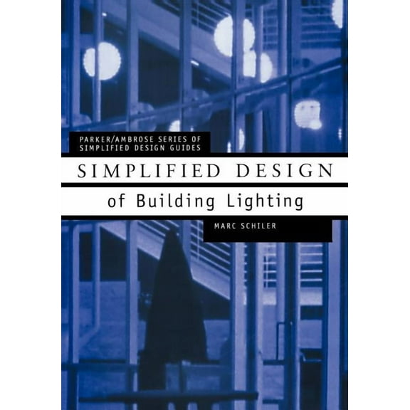 Parker/Ambrose Simplified Design Guides Simplified Design of Building Lighting, Book 28, (Paperback)