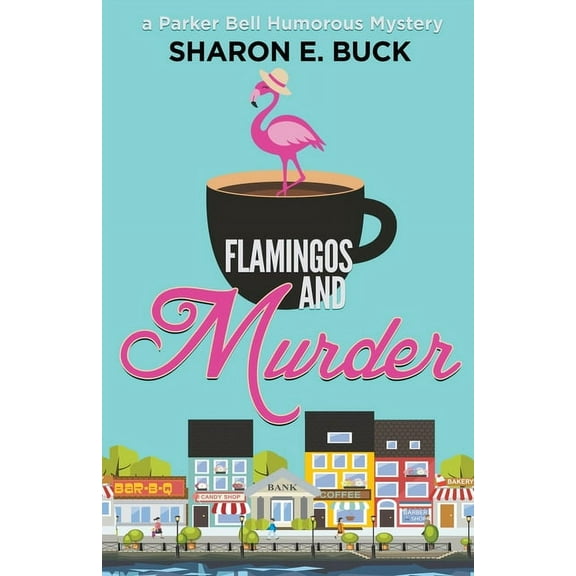 Parker Bell Humorous Mystery Flamingos and Murder, Book 8, (Paperback)