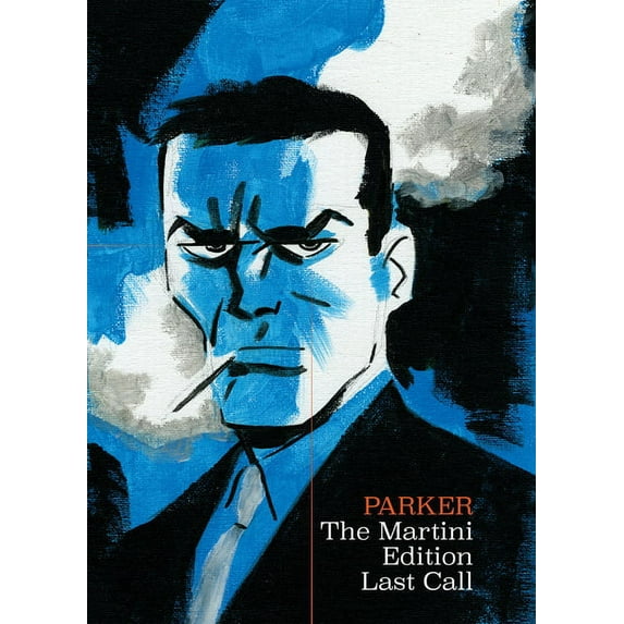 Parker Richard Stark's Parker: The Martini Edition - Last Call, (Hardcover)