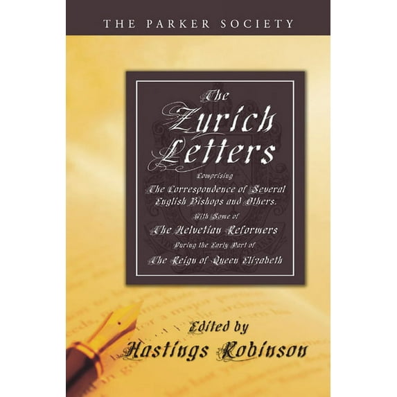 Parker Society: The Zurich Letters, 1558 - 1579 (Paperback)