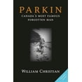 thumbnail image 1 of Parkin: Canada's Most Famous Forgotten Man, (Paperback), 1 of 1