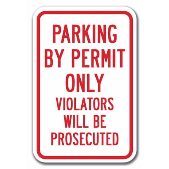 Parking By Permit Only Violators Will Be Prosecuted  Sign 12" x 18" Heavy Gauge Aluminum Signs