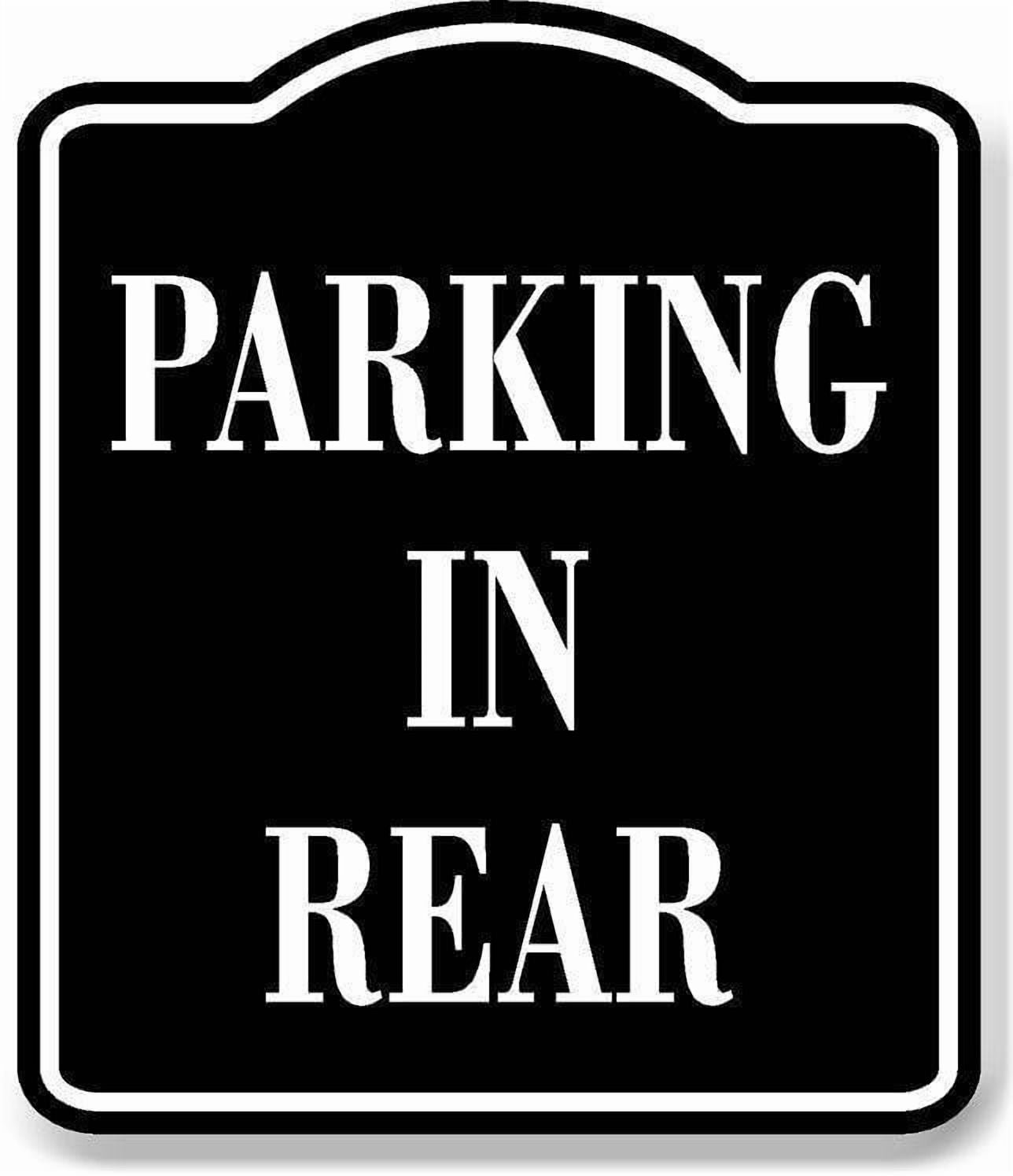 Park In Rear Parking In Rear BLACK Aluminum Composite Sign, 20
