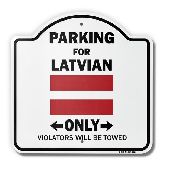 Parking For Latvian Only 18" X 18" Heavy-Gauge Aluminum Architectural Sign | SignMission Designer Latvia Flag National Pride Love Metal Novelty Gift Funny Joke Gag Road Garage