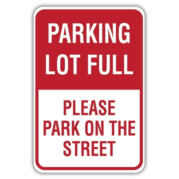 Parking Lot Full Please Park On Street Metal Sign Size: 8 x 12 Inch