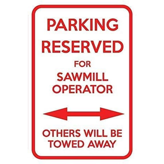 Parking Reserved Sawmill Operator Others Towed Sign,Funny Metal Sign,Warning Sign,Tin Sign Plate,Outdoor Yard Sign,8x12
