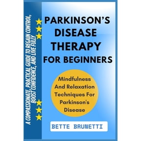 Parkinson's Disease Therapy for Beginners: A Compassionate, Practical Guide To Regain Control, Boost Confidence, And Liv, (Paperback)
