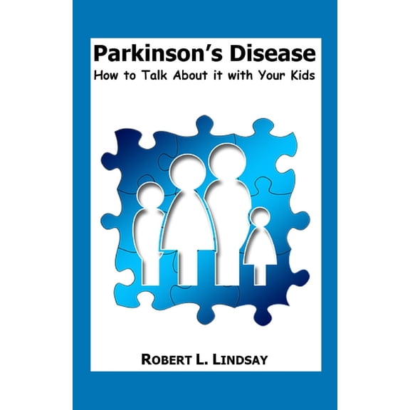 Parkinson's Disease: How to Talk about It with Your Kids (Paperback) by Robert Lindsay