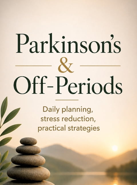 Parkinson's & Off-Periods: Daily planning, stress reduction, practical strategies, (Hardcover)