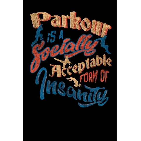 Parkour Is A Socially Acceptable Form Of Insanity : 120 Pages I 6x9 I Cornellnotes I Funny Jumping, Obstacle & Gymnastics Gifts (Paperback)