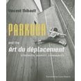 thumbnail image 1 of Parkour and the Art du déplacement : Strength, Dignity, Community (Paperback), 1 of 1
