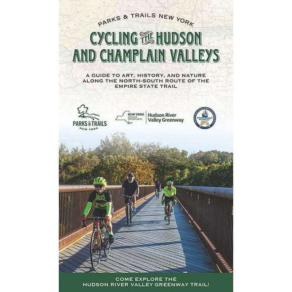 Parks & Trails New York Cycling the Hudson and Champlain Valleys: A Guide to Art, History, and Nature Along the North-South Route of the Empire , (Paperback)