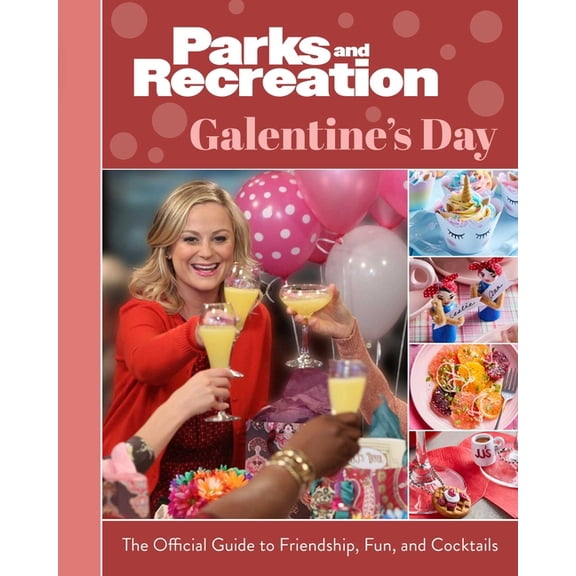 Parks and Recreation: Galentine's Day: The Official Guide to Friendship, Fun, and Cocktails, (Hardcover)
