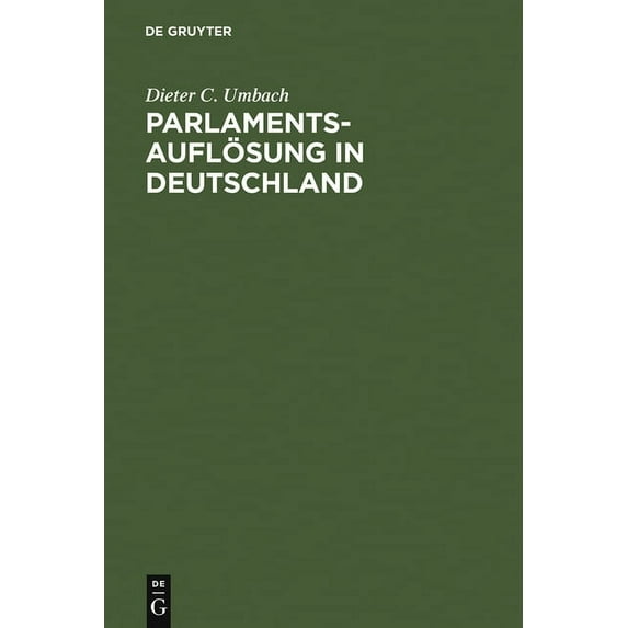 Parlamentsauflösung in Deutschland: Verfassungsgeschichte Und VerfassungsprozeÃ, (Hardcover)