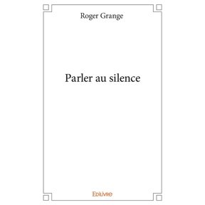 Parler au silence, (Paperback)