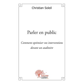 Parler en public: Comment optimiser vos interventions devant un auditoire, (Paperback)